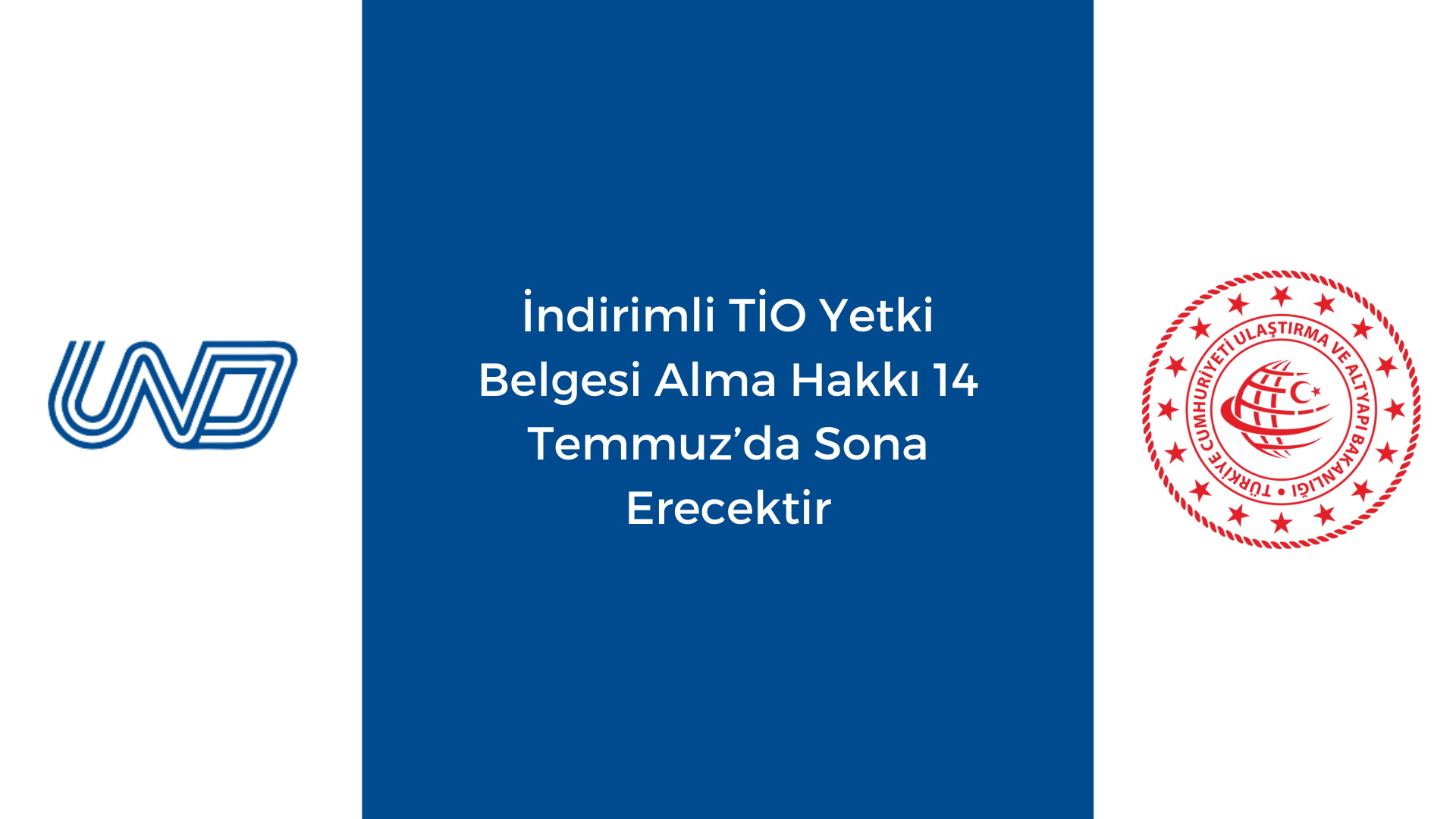 İndirimli TİO Yetki Belgesi Alma Hakkı 14 Temmuz’da Sona Erecektir