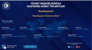 Ticaret Müşavirlerimizle Elektronik Sohbet Toplantıları- Azerbaycan 