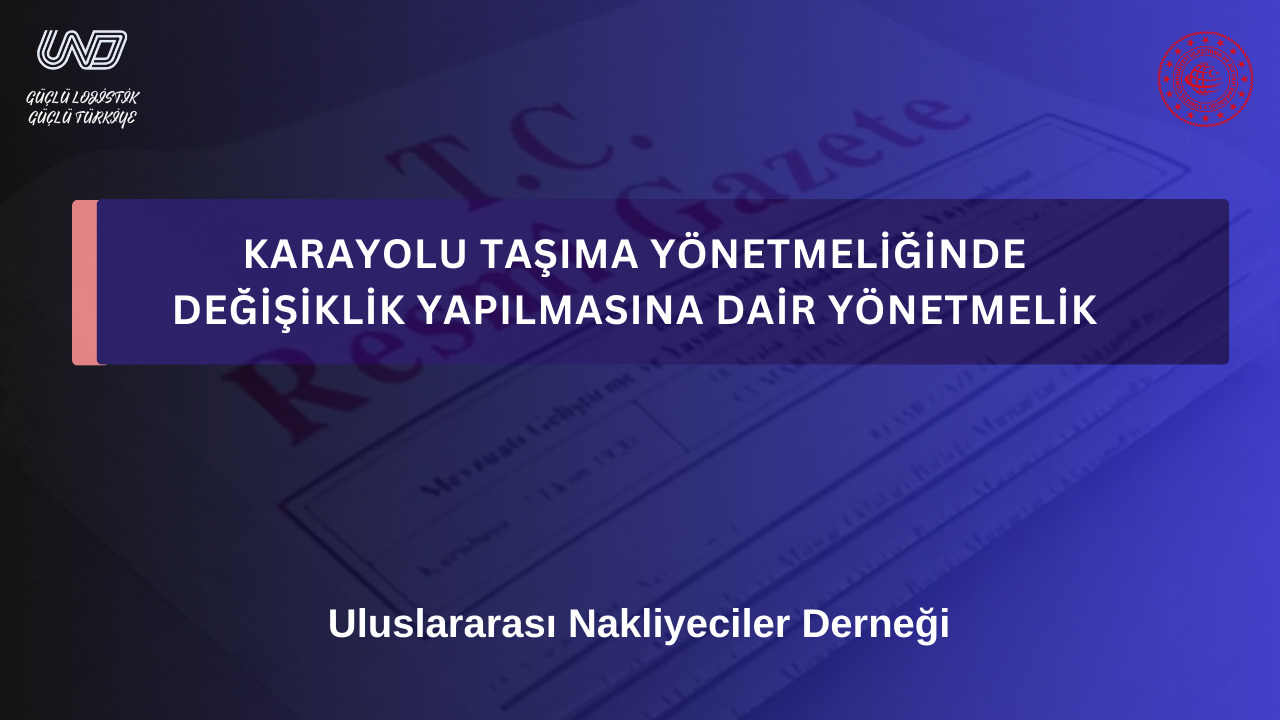 KARAYOLU TAŞIMA YÖNETMELİĞİNDE DEĞİŞİKLİK YAPILMASINA DAİR YÖNETMELİK YAYIMLANDI