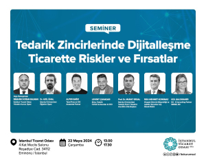 Tedarik Zincirlerinde Dijitalleşme, Ticarette Riskler ve Fırsatlar Semineri 