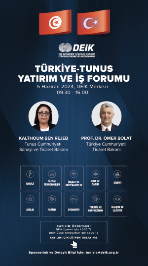 Tunus Cumhuriyeti Sanayi ve Ticaret Bakanı Kalthoum Ben Rejeb'in Teşrifleriyle Türkiye-Tunus Yatırım ve İş Forumu