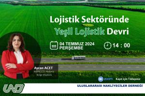 “Lojistik Sektöründe Yeşil Lojistik Devri” Webinarı, 4 Temmuz 2024