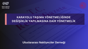 HATIRLATMA: Karayolu Taşıma Yönetmeliğindeki Değişikliklere İlişkin Bilgilendirme