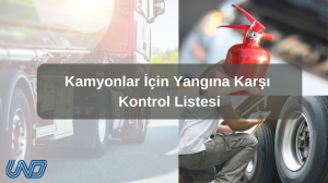 Kamyonlar İçin Yangına Karşı Kontrol Listesi