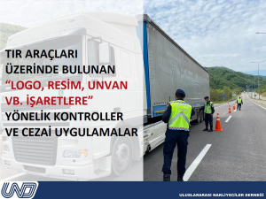 Tır Araçları Üzerinde Bulunan “Logo, Resim, Unvan Vb. İşaretlere” Yönelik Kontroller Ve Cezai Uygulamalar Hakkında Bilgilendirme