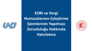 EORI ve Vergi Numaralarının Eşleştirme İşlemlerinin Yapılması Zorunluluğu Hakkında Hatırlatma