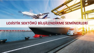 Lojistik Sektörü Bilgilendirme Seminerleri 