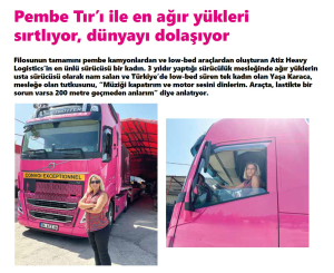 Pembe TIR’ı ile en ağır yükleri sırtlıyor, dünyayı dolaşıyor