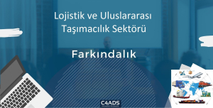 Lojistik ve Uluslararası Taşımacılık Sektörüne Yönelik Uluslararası Yaptırımlar ve Uyum Stratejileri Eğitimi