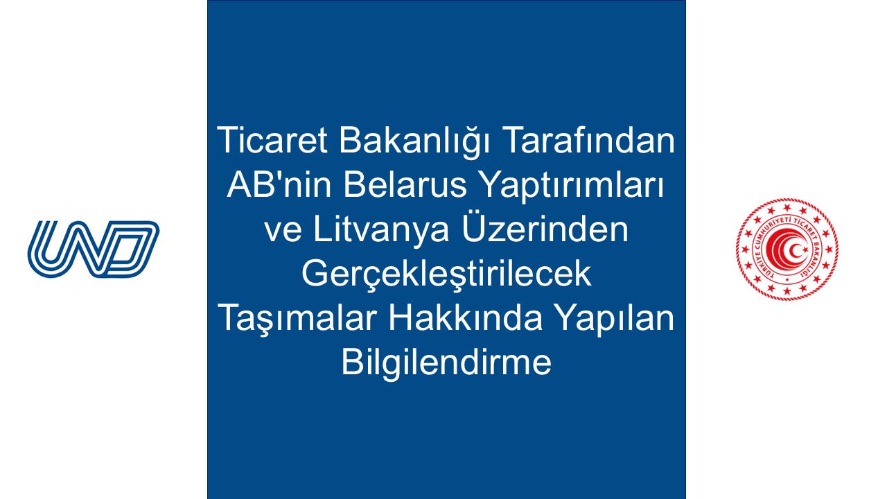 AB'nin Belarus Yaptırımları ve Litvanya Üzerinden Gerçekleştirilecek Taşımalar Hakkında