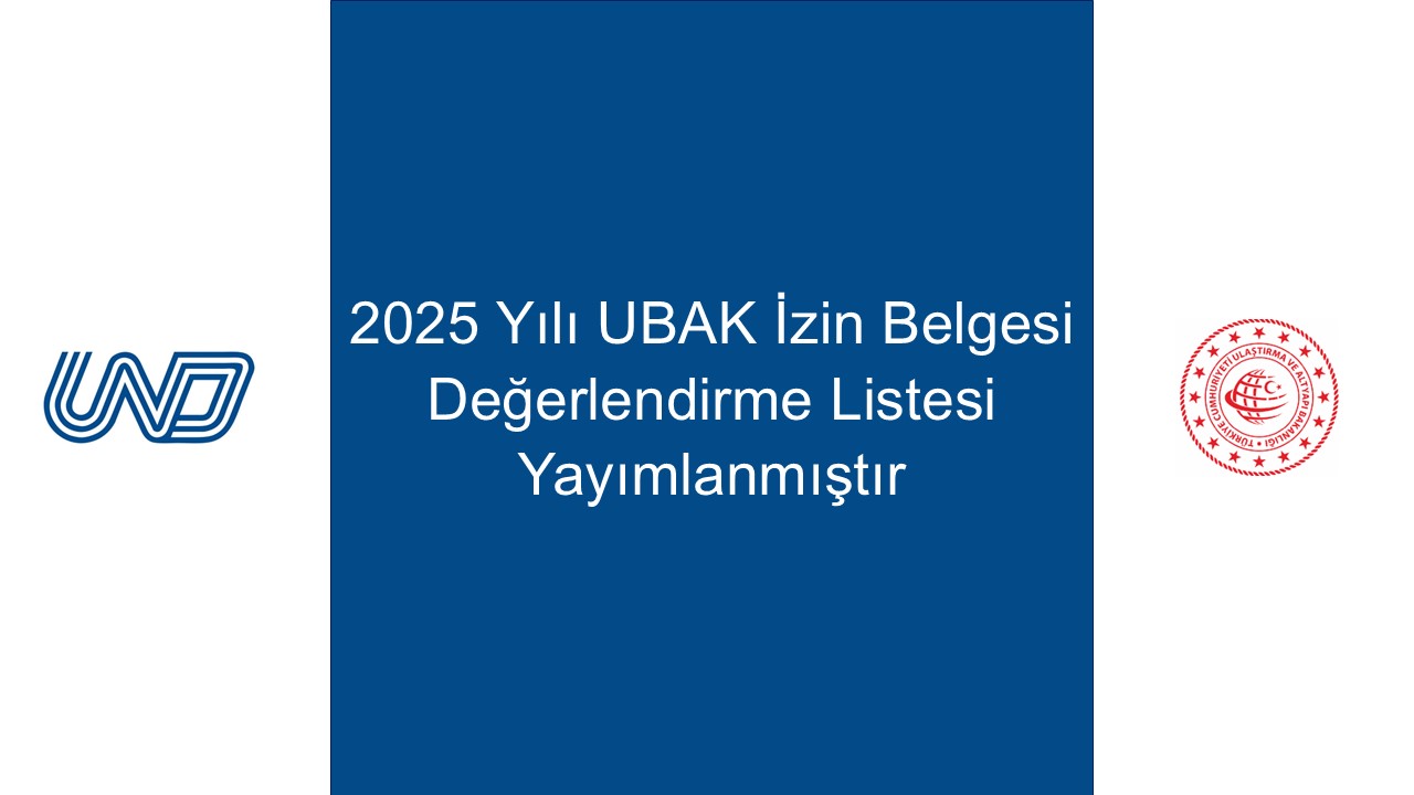 HATIRLATMA: 2025 Yılı UBAK İzin Belgesi Değerlendirme Listesi Yayımlanmıştır 