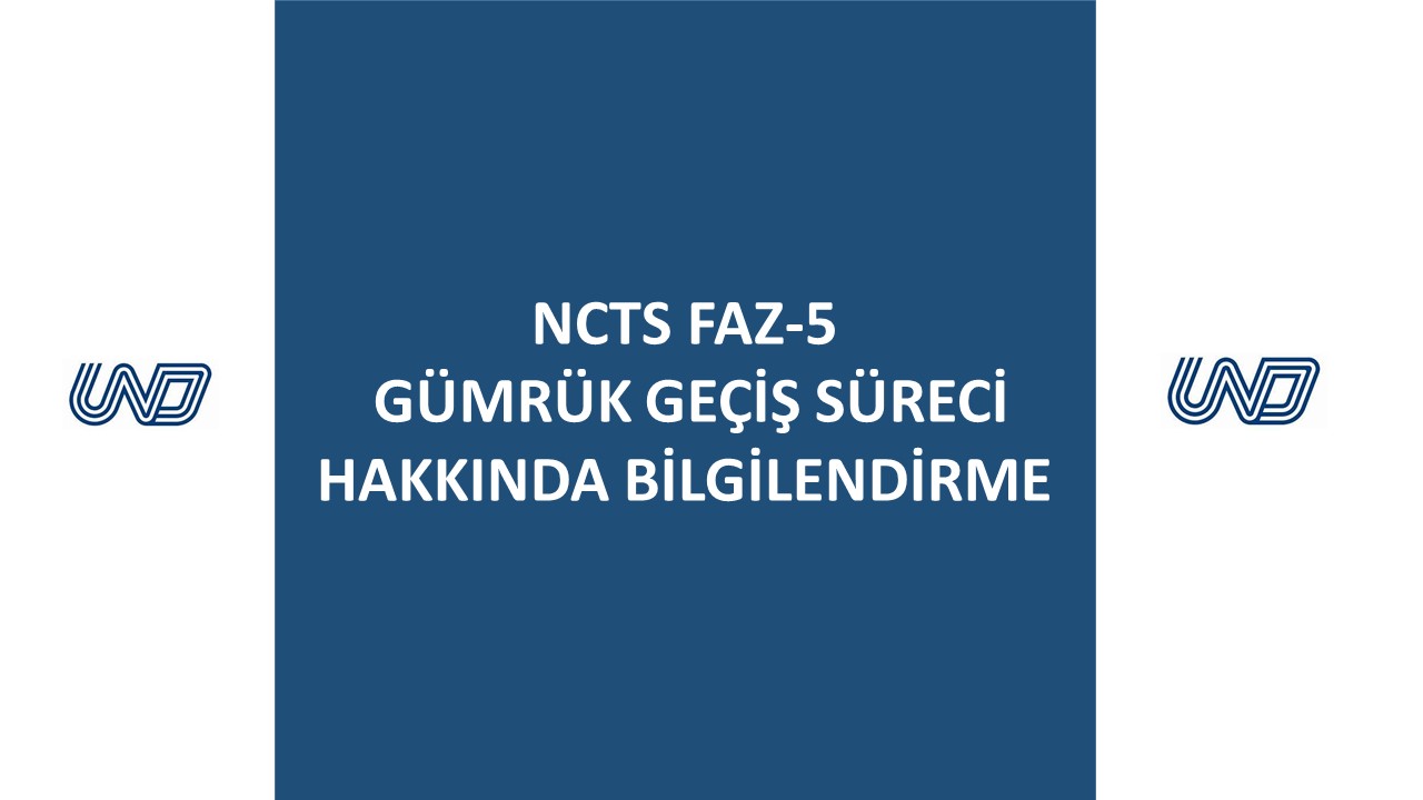 NCTS Faz-5 Gümrük Geçiş Süreci Hakkında Bilgilendirme