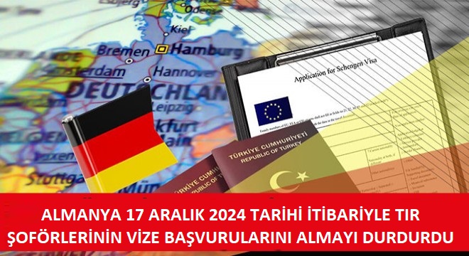  Önemli! Almanya’nın 17 Aralık 2024 Tarihi İtibariyle TIR Şoförlerinin Vize Başvurularını Almayı Durdurması Hakkında Bilgilendirme