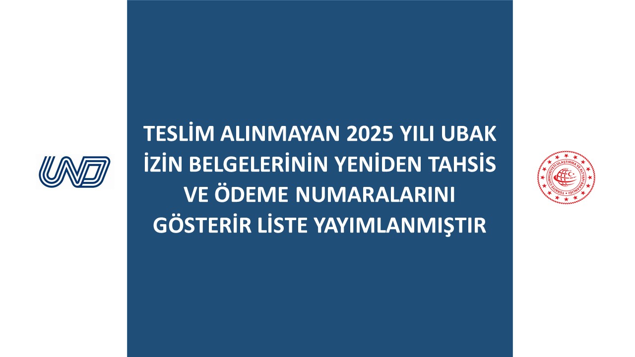 HATIRLATMA!: Teslim Alınmayan 2025 Yılı UBAK İzin Belgelerinin Yeniden Tahsis ve Ödeme Numaralarını Gösterir Liste Yayımlanmıştır