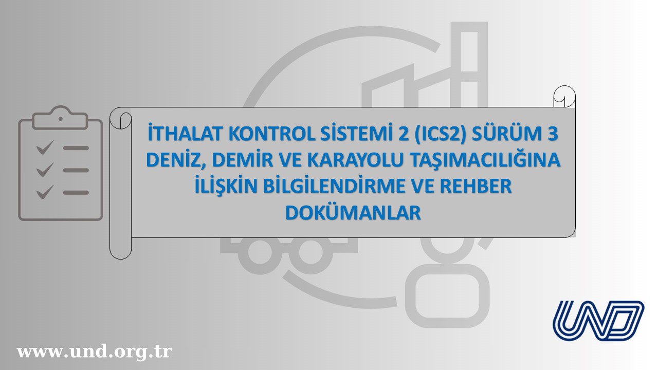 İthalat Kontrol Sistemi 2 (ICS2) Sürüm 3 Deniz, Demir ve Karayolu Taşımacılığına İlişkin Bilgilendirme ve Rehber Dokümanlar