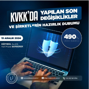 KVKK’da Yapılan Son Değişiklikler ve Şirketlerin Hazırlık Durumu Eğitimi