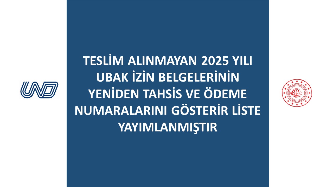 Teslim Alınmayan 2025 Yılı UBAK İzin Belgelerinin Yeniden Tahsis ve Ödeme Numaralarını Gösterir Liste Yayımlanmıştır