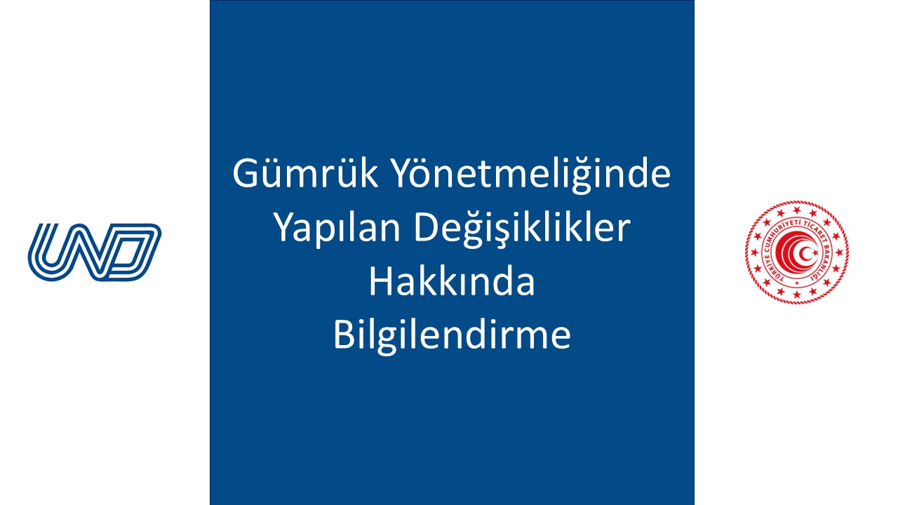 Gümrük Yönetmeliğinde Yapılan Değişiklikler Hakkında Bilgilendirme