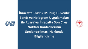 İhracatta Plastik Mühür, Güvenlik Bandı ve Hologram Uygulamaları ile RF'ye İhracatta Son Çıkış Noktası Kontrollerinin Sonlandırılması Hakkında Bilgilendirme