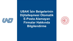 UBAK İzin Belgelerinin Dijitalleşmesi Otomatik E-Posta Alamayan Firmalar Hakkında