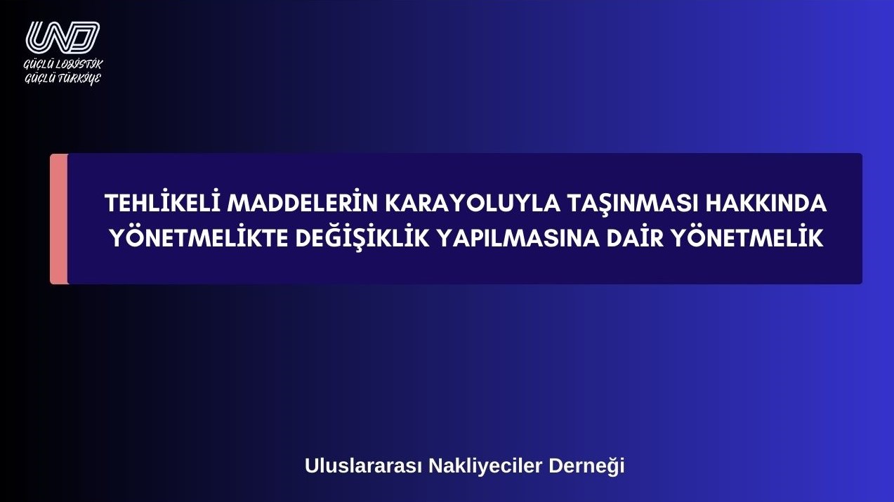 Tehlikeli Maddelerin Karayoluyla Taşınması Hakkında Yönetmelikte Değişiklik Yapılmasına Dair Yönetmelik Yayımlandı