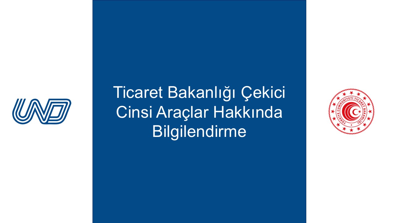 Ticaret Bakanlığı Çekici Cinsi Araçlar Hakkında Bilgilendirme